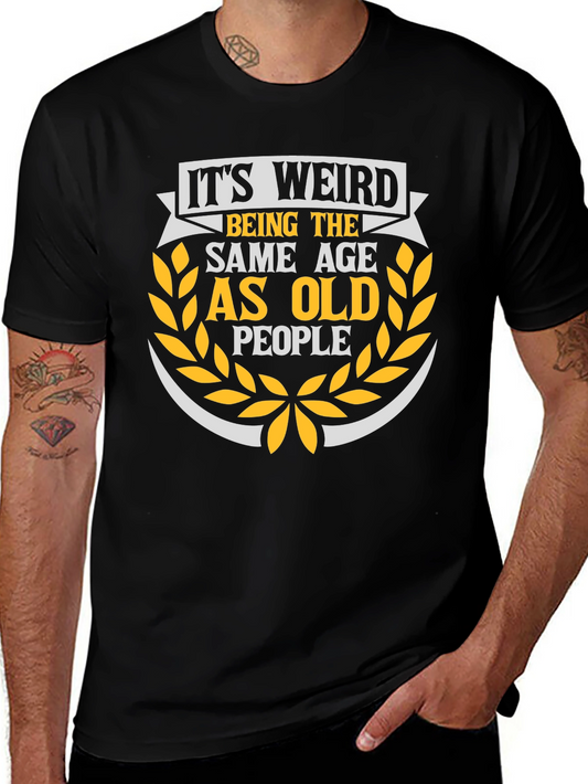 Camiseta Negra: Raro Tener la Misma Edad Que Gente Vieja
