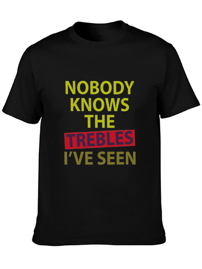 Camiseta Negra: Nadie Conoce Los Trebles Que He Visto