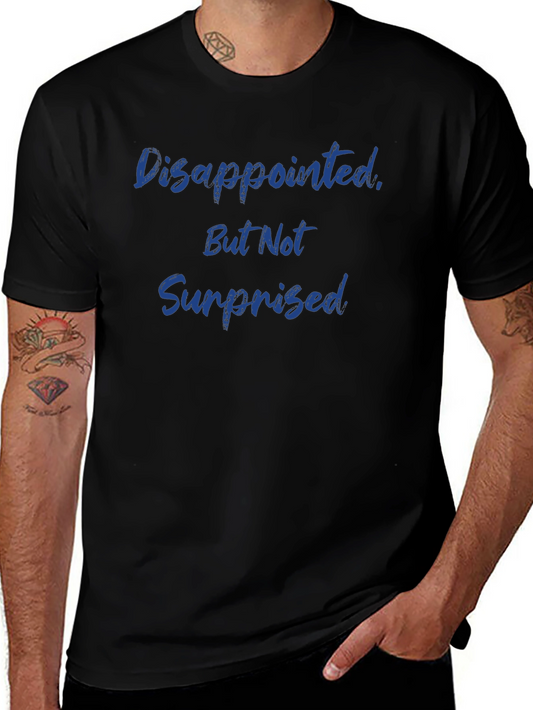 Camiseta Hombre: Decepcionado Pero No Sorprendido