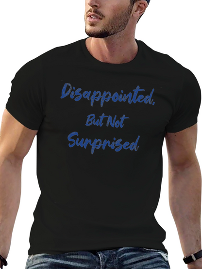 Camiseta Hombre: Decepcionado Pero No Sorprendido