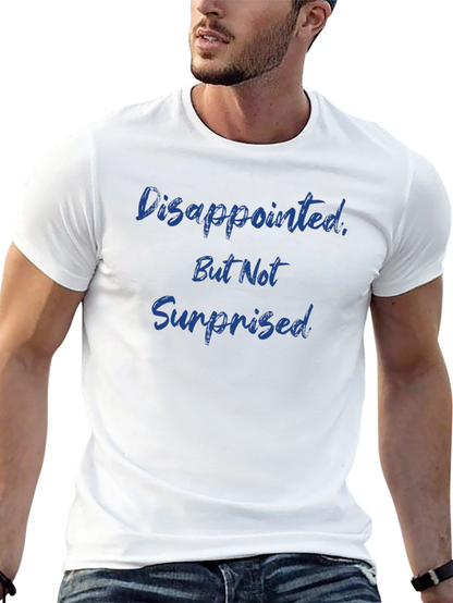 Camiseta Hombre: Decepcionado Pero No Sorprendido