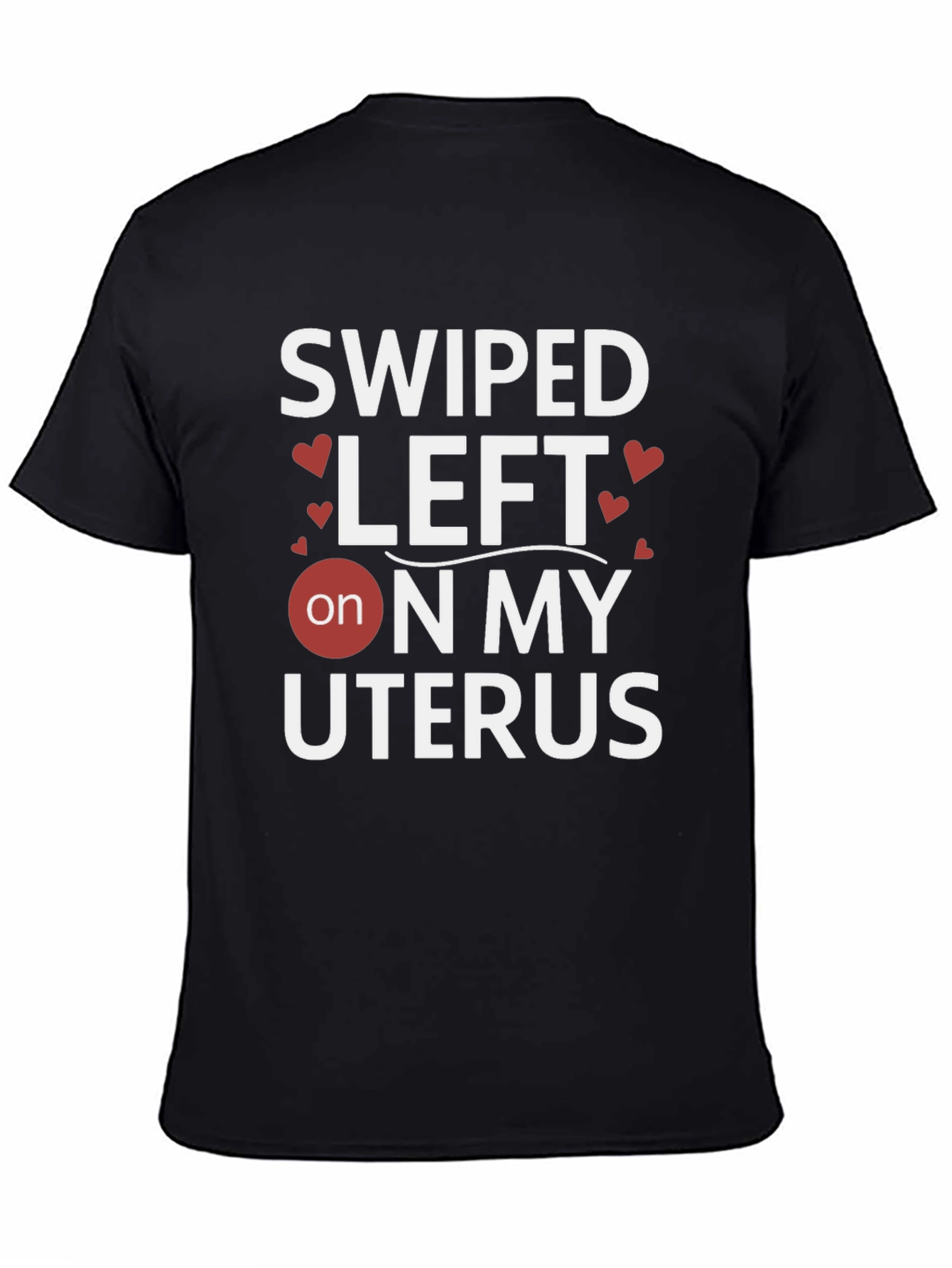 Camiseta Negra: Swipe Left on My Uterus
